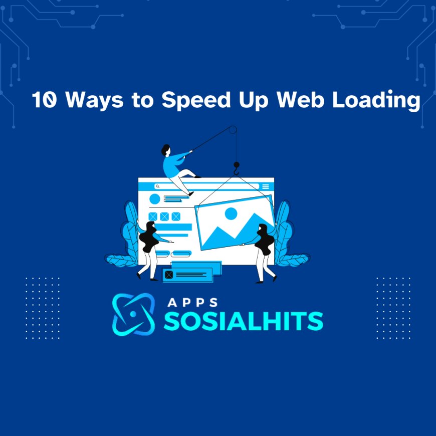 10 Ways to Speed Up Web Loading